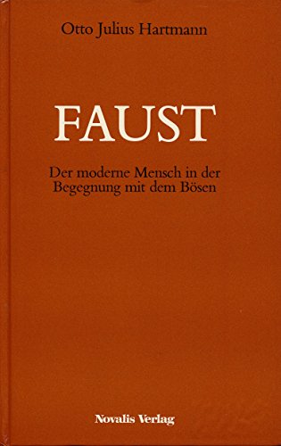 Faust: Der moderne Mensch in der Begegnung mit dem Bösen
