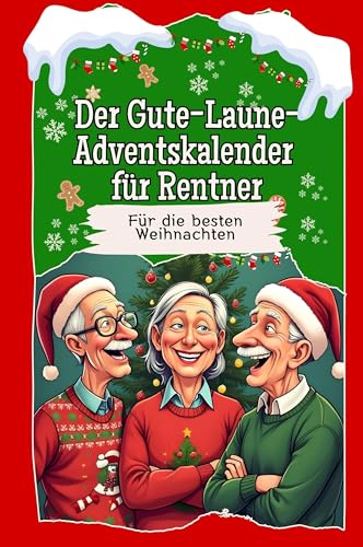 Der Gute-Laune-Adventskalender für Rentner - Das perfekte Geschenk für Frauen und Männer 2024: Für die besten Weihnachten von FlipFlop