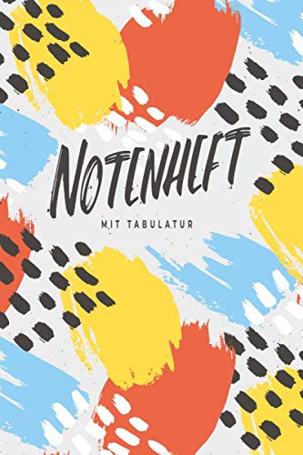 NOTENHEFT mit TABULATUR: DIN A5 Quer für Anfänger und Fortgeschrittene / Blanko NotenBlock / Leere Notenzeilen / Notensystem / für die Schule / Komponist / mit Tabulatur / Modern bunt von Independently published