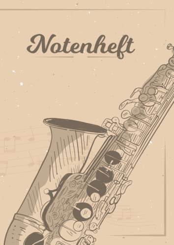 NOTENHEFT: DIN A4 für Anfänger und Fortgeschrittene / Blanko NotenBlock / Leere Notenzeilen / Notensystem / für die Schule / Komponist / Saxophon