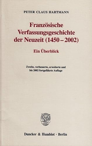 Französische Verfassungsgeschichte der Neuzeit (1450–2002).: Ein Überblick.