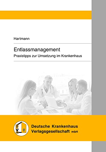 Entlassmanagement: - Praxistipps zur Umsetzung im Krankenhaus