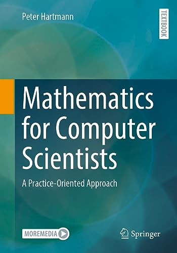 Mathematics for Computer Scientists: A Practice-Oriented Approach (Moremedia) von Springer