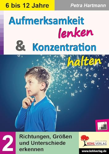 Aufmerksamkeit lenken & Konzentration steigern / Band 2: Richtungen, Größen und Unterschiede erkennen von Kohl Verlag