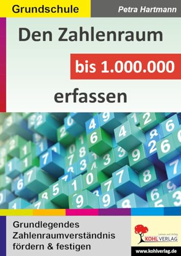 Den Zahlenraum bis 1.000.000 erfassen: Grundlegendes Zahlenraumverständnis fördern und festigen von Kohl Verlag