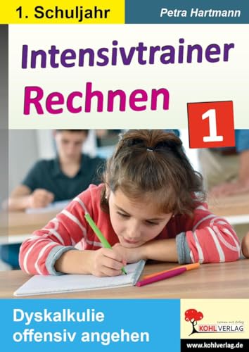 Intensivtrainer Rechnen / Klasse 1: Dyskalkulie offensiv angehen von Kohl Verlag