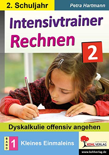 Intensivtrainer Rechnen / Klasse 2 - Band 1: Kleines Einmaleins: Dyskalkulie offensiv angehen Intensivtrainer Rechnen / Klasse 2 - Band 1: Kleines Einmaleins: Dyskalkulie offensiv angehen