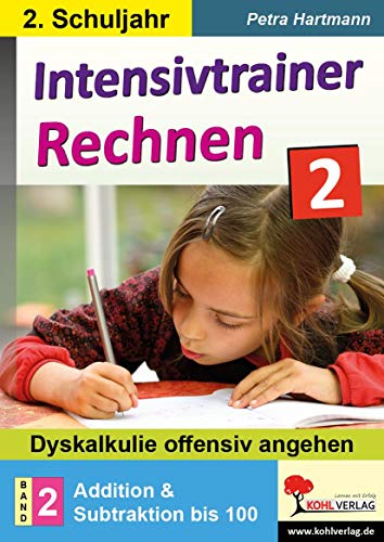 Intensivtrainer Rechnen / Klasse 2 - Band 2: Addition & Subtraktion bis 100: Dyskalkulie offensiv angehen von Kohl Verlag