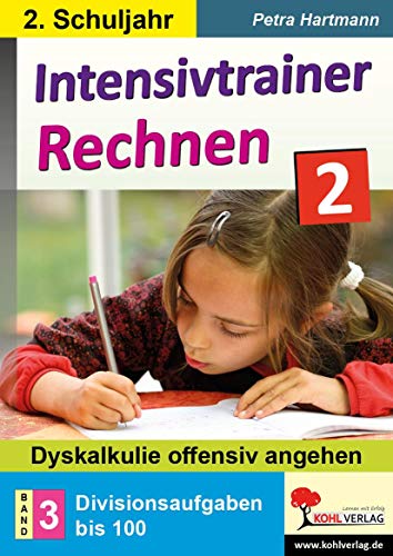 Intensivtrainer Rechnen / Klasse 2 - Band 3: Divisionsaufgaben bis 100: Dyskalkulie offensiv angehen von Kohl Verlag