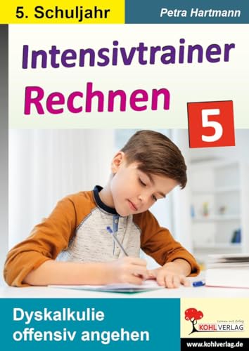 Intensivtrainer Rechnen / Klasse 5: Dyskalkulie offensiv angehen von KOHL VERLAG Der Verlag mit dem Baum