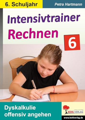 Intensivtrainer Rechnen / Klasse 6: Dyskalkulie offensiv angehen von Kohl Verlag