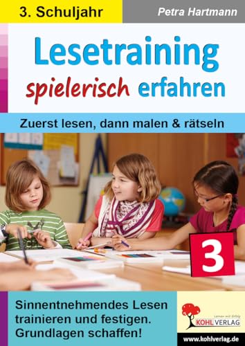 Lesetraining spielerisch erfahren / Klasse 3: Zuerst lesen, dann malen und rätseln: Zuerst lesen, dann malen & rätseln Lesetraining spielerisch erfahren / Klasse 3: Zuerst lesen, dann malen und rätseln: Zuerst lesen, dann malen & rätseln von Kohl-Verlag
