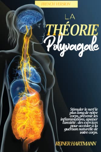 La Théorie Polyvagale: Comment votre nerf vague affecte vos émotions: Le guide ultime pour comprendre le système nerveux autonome et la puissance de ... Comprendre la Théorie Polyvagale, Band 1) von Independently published