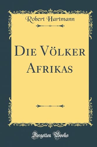 Die Völker Afrikas (Classic Reprint)