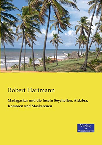 Madagaskar und die Inseln Seychellen, Aldabra, Komoren und Maskarenen von Vero Verlag