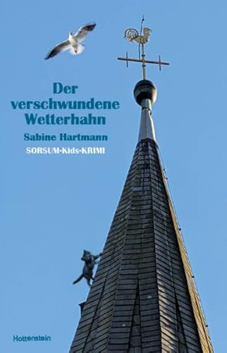 Der verschwundene Wetterhahn: Ein Sorsum-Kids-Krimi von Hottenstein Buchverlag