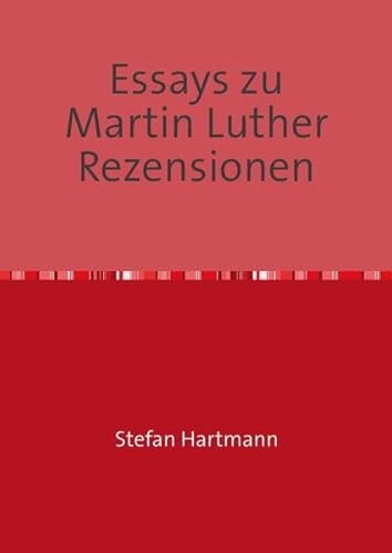 Essays zu Martin Luther Rezensionen: Skizzen und Essays IV
