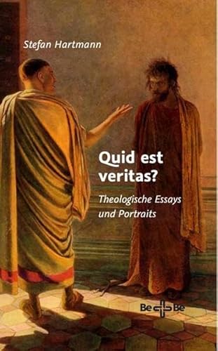 Quid est veritas?: Theologische Essays und Portraits
