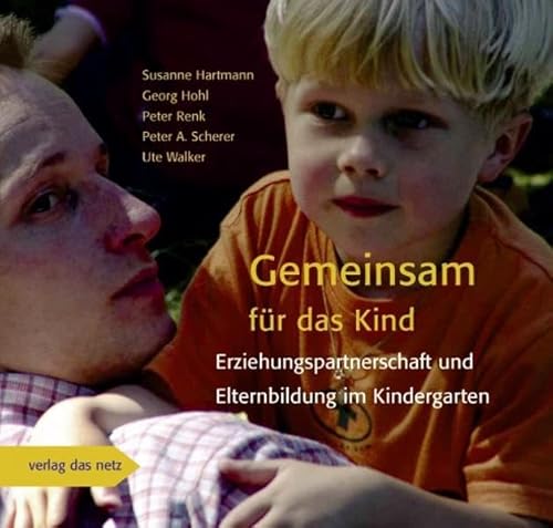 Gemeinsam für das Kind: Erziehungspartnerschaft und Elternbildung im Kindergarten