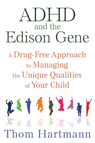 ADHD and the Edison Gene: A Drug-Free Approach to Managing the Unique Qualities of Your Child von Simon & Schuster