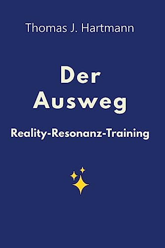 Der Ausweg: Reality-Resonanz-Training