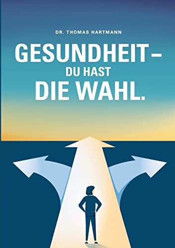 Gesundheit - Du hast die Wahl von Books on Demand GmbH