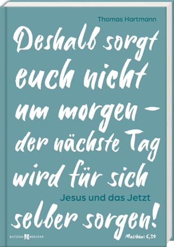 Jesus und das Jetzt von Butzon & Bercker