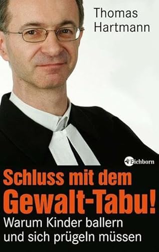 Schluss mit dem Gewalt-Tabu!: Warum Kinder ballern und sich prügeln müssen