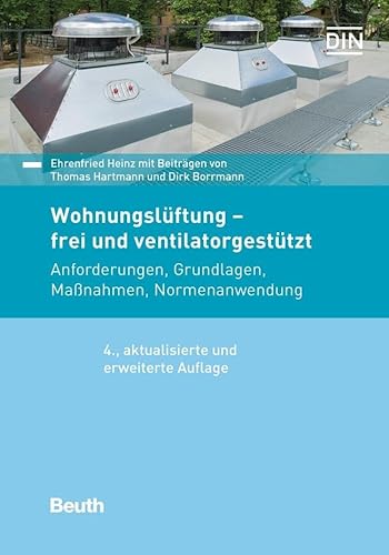 Wohnungslüftung - frei und ventilatorgestützt: Anforderungen, Grundlagen, Maßnahmen, Normenanwendung (Beuth Praxis) von Beuth Verlag