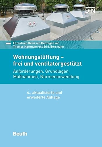 Wohnungslüftung - frei und ventilatorgestützt: Anforderungen, Grundlagen, Maßnahmen, Normenanwendung (DIN Media Praxis)