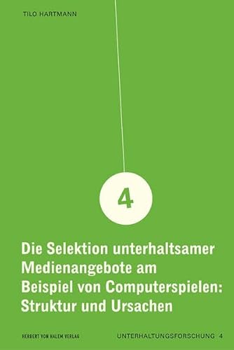 Die Selektion unterhaltsamer Medienangebote am Beispiel von Computerspielen: Struktur und Ursachen (Unterhaltungsforschung)