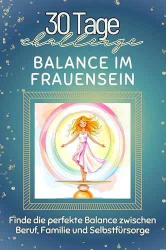 Balance im Frauensein - Das perfekte Geschenk für Weihnachten und Geburtstag und jeden Anlass: Finde die perfekte Balance zwischen Beruf, Familie und Selbstfürsorge von FlipFlop