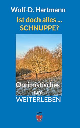Ist doch alles ... Schnuppe?: Optimistisches zum Weiterleben von Brandenburgischer Akademieverlag