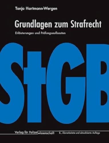 Grundlagen zum Strafrecht: Erläuterungen und Prüfungsaufbauten von Verlag für Polizeiwissenschaft