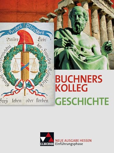 Buchners Kolleg Geschichte – Ausgabe Hessen / Buchners Kolleg Geschichte Hessen Einführungsphase: Unterrichtswerk für die Oberstufe (Buchners Kolleg ... Hessen: Unterrichtswerk für die Oberstufe) Buchners Kolleg Geschichte – Ausgabe Hessen / Buchners Kolleg Geschichte Hessen Einführungsphase: Unterrichtswerk für die Oberstufe (Buchners Kolleg ... Hessen: Unterrichtswerk für die Oberstufe)