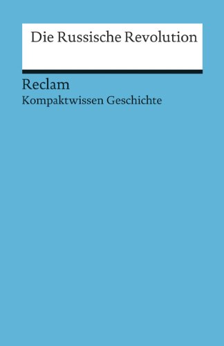 Die Russische Revolution: (Kompaktwissen Geschichte) (Reclams Universal-Bibliothek) von Reclam Philipp Jun.