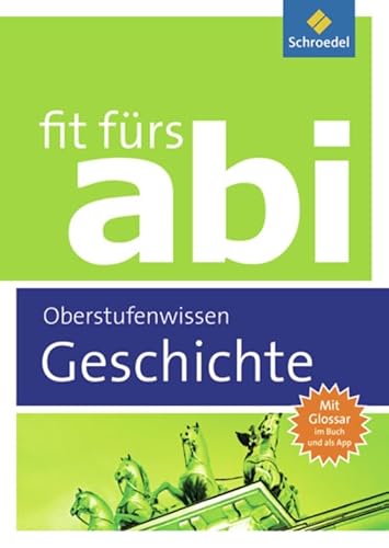 Fit fürs Abi: Geschichte Oberstufenwissen Fit fürs Abi: Geschichte Oberstufenwissen