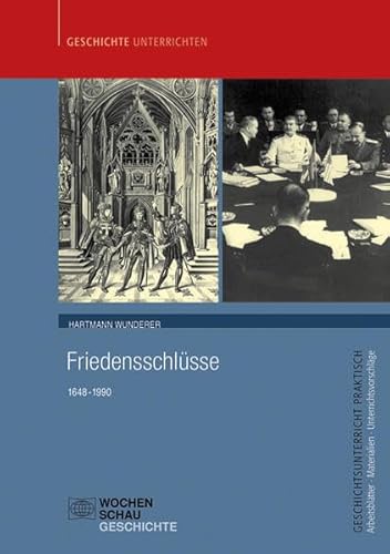 Friedensschlüsse: 1648-1990 (Geschichtsunterricht praktisch)