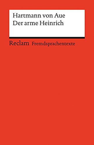 Der arme Heinrich. Mittelhochdeutscher Text mit deutschen Worterklärungen: Hartmann von Aue – Deutsch-Lektüre, Deutsche Klassiker der Literatur (Reclams Universal-Bibliothek)
