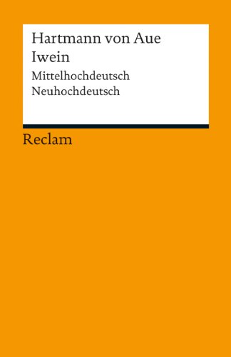 Iwein. Mittelhochdeutsch/Neuhochdeutsch: Hartmann von Aue – Deutsch-Lektüre, Deutsche Klassiker der Literatur – 19011 (Reclams Universal-Bibliothek)