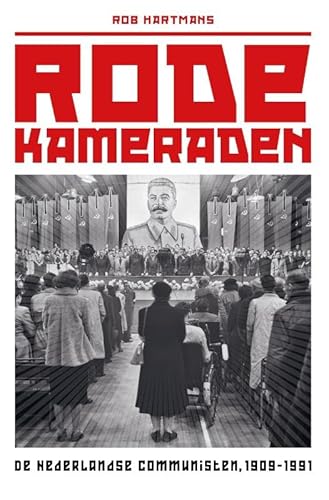 Rode kameraden: De Nederlandse communisten, 1909-1991 von Omniboek