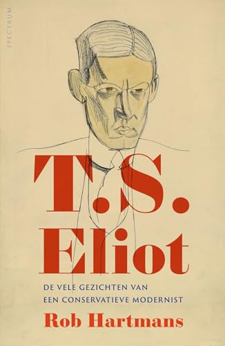 T.S. Eliot: De vele gezichten van een conservatieve modernist von Spectrum
