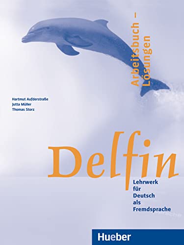 Delfin. Arbeitsbuch - Lösungen. Lektion 1 - 20: Lehrwerk Deutsch als Fremdsprache, Lektion 1 - 20 zu den Arbeitsbüchern ISBN 9783190116010, 9783191116019 und 9783191216016 von Hueber