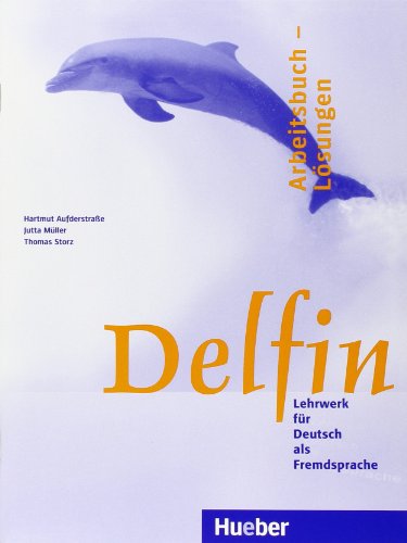 Delfin. Arbeitsbuch - Lösungen. Lektion 1 - 20: Lehrwerk Deutsch als Fremdsprache, Lektion 1 - 20 zu den Arbeitsbüchern ISBN 9783190116010, 9783191116019 und 9783191216016