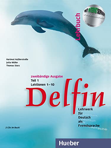 Delfin. Lehrbuch Teil 1. Mit 2 CDs. Lektionen 1 - 10.: Lehrwerk für Deutsch als Fremdsprache.Deutsch als Fremdsprache / Lehrbuch Teil 1 mit integrierten Audio-CDs - Lektionen 1-10 von Hueber