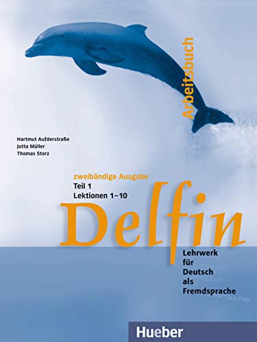 Delfin: Lehrwerk für Deutsch als Fremdsprache.Deutsch als Fremdsprache / Arbeitsbuch Teil 1 – Lektionen 1–10 von Hueber Verlag GmbH