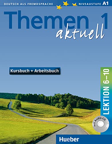 Themen aktuell 1: Deutsch als Fremdsprache / Kursbuch und Arbeitsbuch mit integrierter Audio-CD – Lektion 6–10: Deutsch als Fremdsprache. Niveaustufe A 1 von Hueber Verlag GmbH