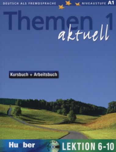Themen aktuell 1: Deutsch als Fremdsprache / Kursbuch und Arbeitsbuch mit integrierter Audio-CD – Lektion 6–10: Deutsch als Fremdsprache. Niveaustufe A 1