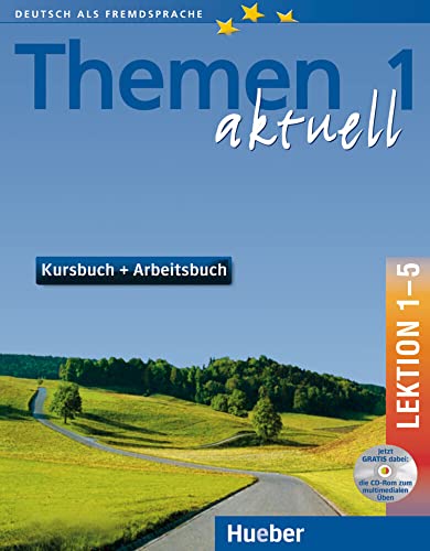 Themen aktuell 1: Deutsch als Fremdsprache / Kursbuch und Arbeitsbuch mit integrierter Audio-CD und CD-ROM – Lektion 1–5 von Hueber
