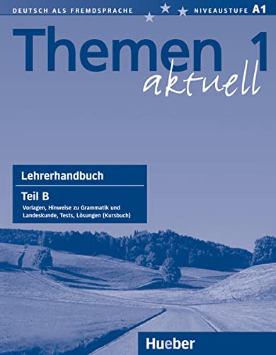 Themen aktuell 1: Deutsch als Fremdsprache / Lehrerhandbuch Teil B von Hueber